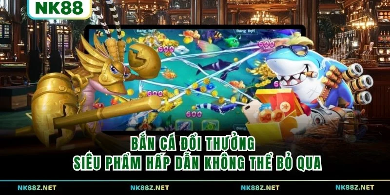 Bắn Cá Đổi Thưởng