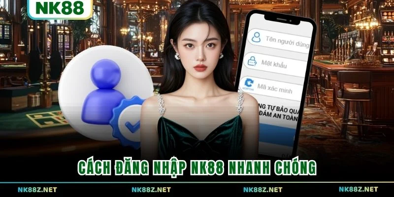 Cách đăng nhập NK88 nhanh chóng