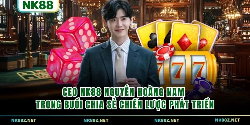 CEO NK88 Nguyễn Hoàng Nam trong buổi chia sẻ chiến lược phát triển