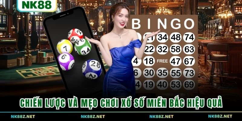 Chiến lược và mẹo chơi xổ số miền Bắc hiệu quả