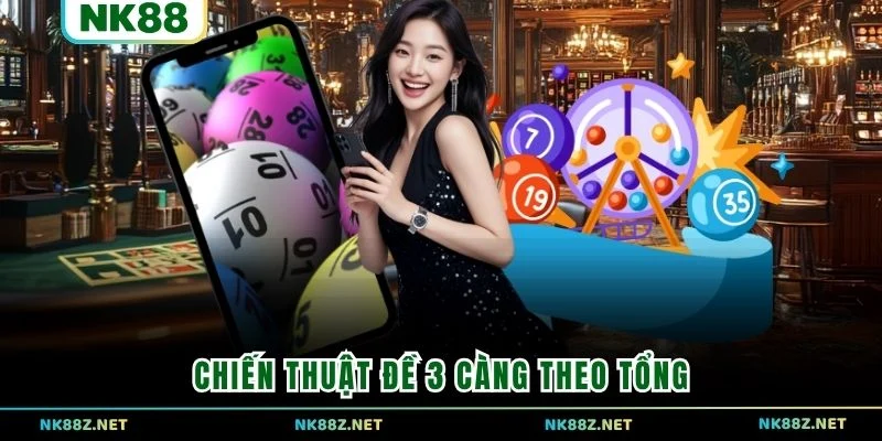 Chiến thuật đề 3 càng theo tổng