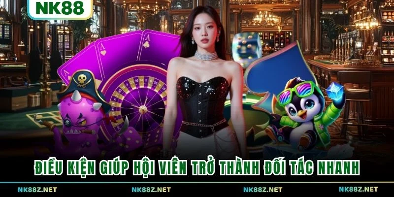 Điều kiện giúp hội viên trở thành đối tác nhanh 