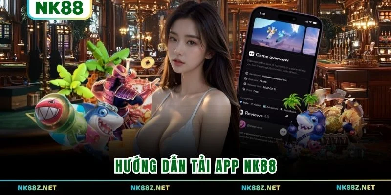 Hướng dẫn tải app NK88