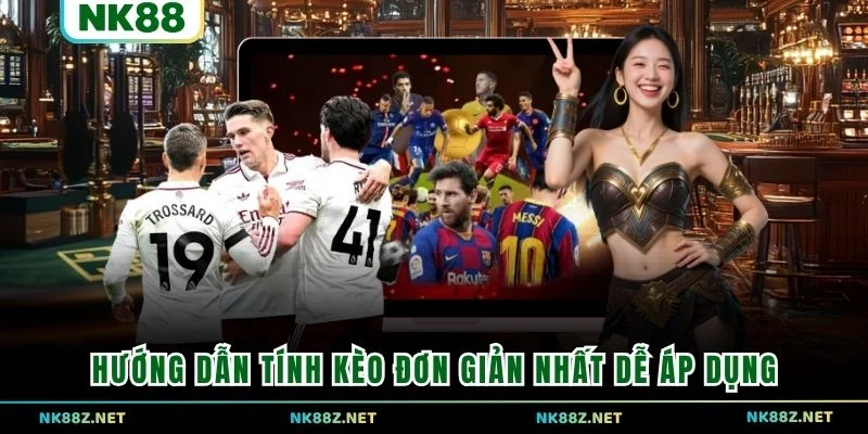 Hướng dẫn tính kèo đơn giản nhất dễ áp dụng
