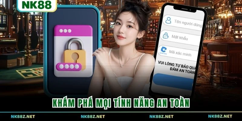 Khám phá mọi tính năng an toàn