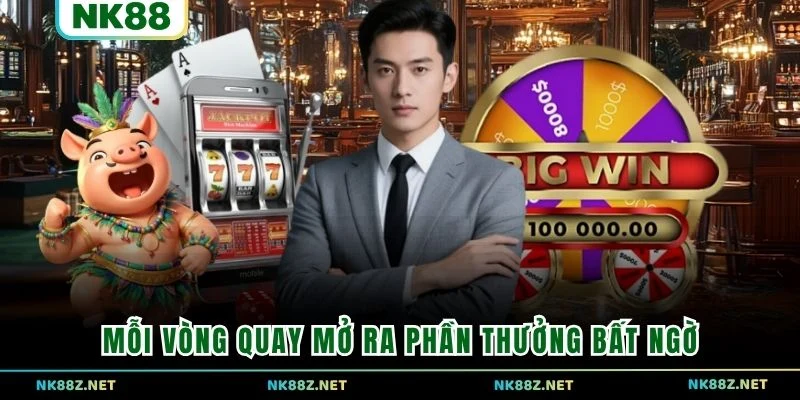 Mỗi vòng quay mở ra phần thưởng bất ngờ