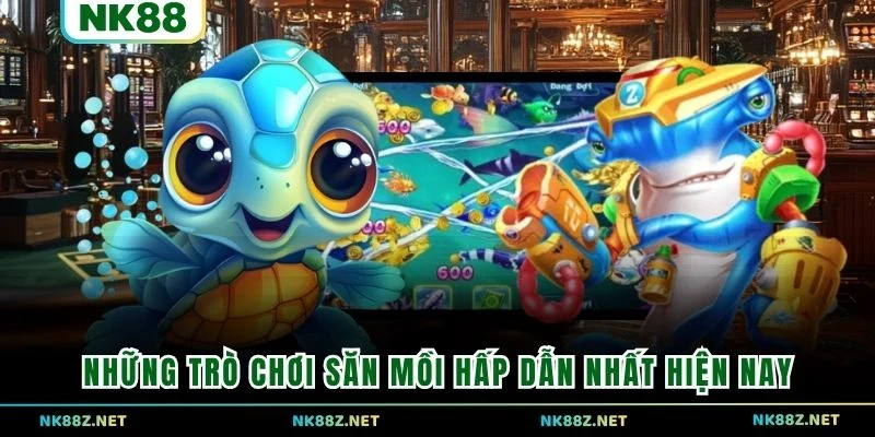 Những trò chơi săn mồi hấp dẫn nhất hiện nay