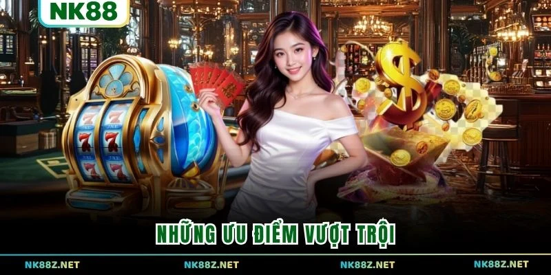 Những ưu điểm vượt trội