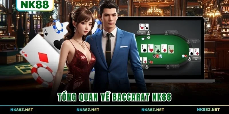 Tổng quan về Baccarat NK88