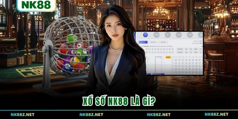 Xổ số NK88 là gì?