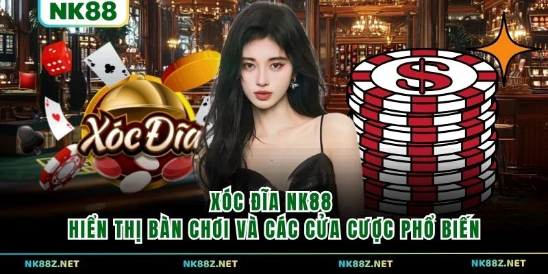Xóc Đĩa NK88 hiển thị bàn chơi và các cửa cược phổ biến
